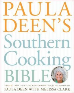 Paula Deens Southern Cooking BibleThe New Classic Guide to Delicious 