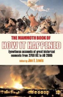 The Mammoth Book of How It Happened Eyewitness Accounts of History in 