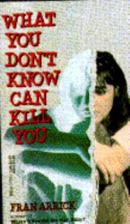 What You Dont Know Can Kill You by Fran Arrick 1994, Paperback