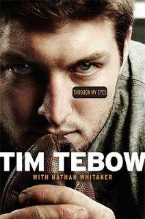 Through My Eyes by Tim Tebow and Nathan Whitaker 2011, Hardcover 