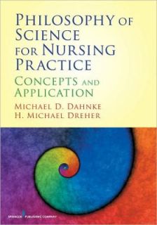 Philosophy of Science for Nursing Practice Concepts and Application by 