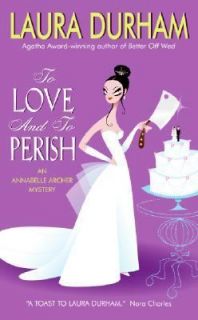 To Love and to Perish An Annabelle Archer Mystery by Laura Durham 2007 