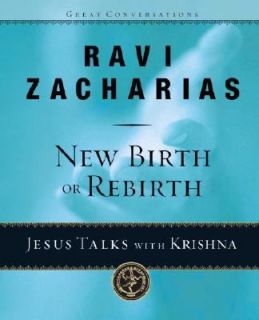 New Birth or Rebirth Jesus Talks with Krishna by Ravi Zacharias 