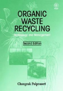 Organic Waste Recycling Technology and Management by Chongrak 
