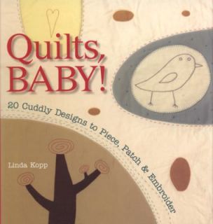 Quilts, Baby 20 Modern Designs to Piece, Patch and Embroider by Linda 
