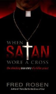 When Satan Wore a Cross by Fred Rosen 2007, Paperback