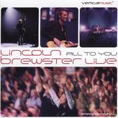 All to You Live by Lincoln Brewster CD, Aug 2005, 2 Discs 