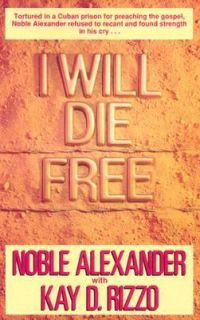 Will Die Free by Noble Alexander 1991, Paperback