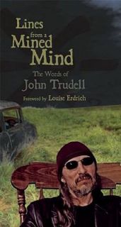 Lines from a Mined Mind The Words of John Trudell by John Trudell 2008 