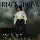 Big Time by Trace Adkins CD, Oct 1997, Capitol