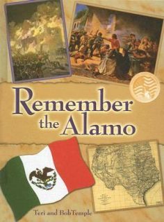 Remember the Alamo by Bob Temple and Teri Temple 2006, Hardcover 