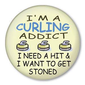 CURLING ADDICT GET STONED Curler stone Pin Button Badge