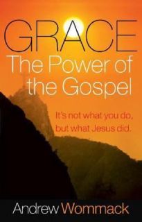 Grace, The Power of the Gospel by Andrew Wommack **NEW*