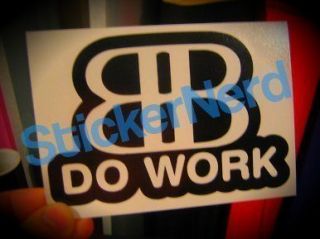Do Work BB Rob and Big Sticker Funny Vinyl Decal #6184