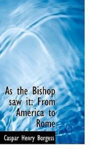 As the Bishop Saw It, from America to Rome Letters of