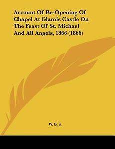 Account of Re Opening of Chapel at Glamis Castle on the Feast of St 