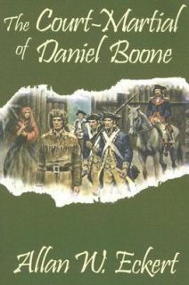    Martial of Daniel Boone by Allan W. Eckert 2005, Paperback