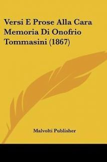 Versi E Prose Alla Cara Memoria Di Onofrio Tommasini (1867) NEW