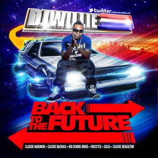 DJ Willie Back To The Future Club Party Latin Dance Non Stop Mixtape 