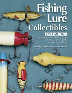   Antique Fishing Lures by Rick Edmisten and Dudley Murphy 2000
