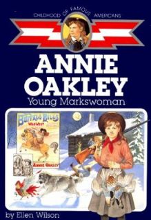 Annie Oakley Young Markswoman by Ellen Wilson and Ellen J. Wilson 1989 