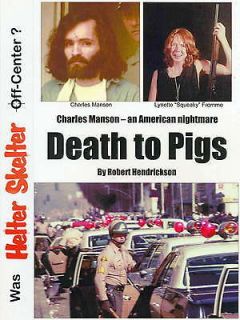 Charles MANSON book Death to Pigs Truth behind the Crime/Trial 