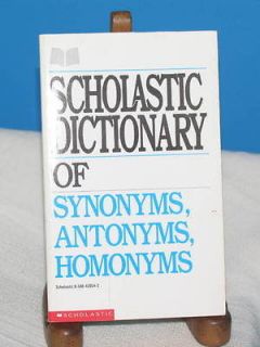 SCHOLASTIC DICTIONARY OF SYNONYMS ANTONYMS HOMONYMS REFERENCE BOOK