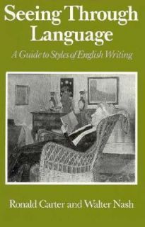 Seeing Through Language A Guide to Styles of English Writing by Walter 