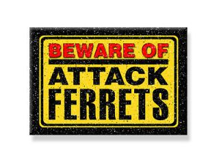 BEWARE OF ATTACK FERRETS MAGNET Fridge We Customize