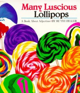 Many Luscious Lollipops A Book about Adjectives by Ruth Heller 1992 
