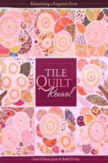 Tile Quilt Revival Reinventing a Forgotten Form by Carol Jones and 