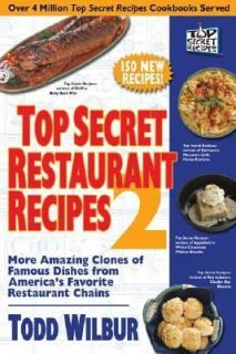 Top Secret Restaurant Recipes 2 More Amazing Clones of Famous Dishes 