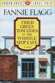 Fried Green Tomatoes at the Whistle Stop Cafe by Fannie Flagg 1993 