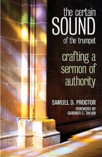 The Certain Sound of the Trumpet Crafting a Sermon of Authority by 