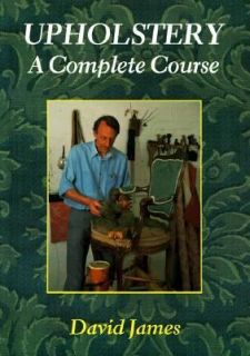 Upholstery A Complete Course by David James 1993, Paperback