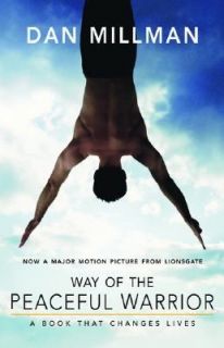 Way of the Peaceful Warrior A Book That Changes Lives by Dan Millman 