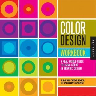 Color Design A Real World Guide to Using Color in Graphic Design by 