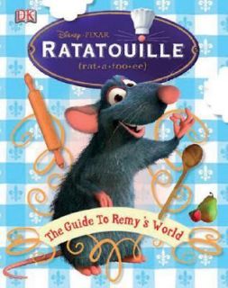 Ratatouille The Guide to Remys World by Dorling Kindersley Publishing 