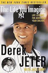 The Life You Imagine Life Lessons for Achieving Your Dreams by Derek 