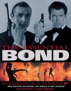 The Essential Bond The Authorized Guide to the World of 007 by Lee 