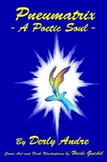 Pneumatrix A Poetic Soul by Derly Andre 2006, Paperback