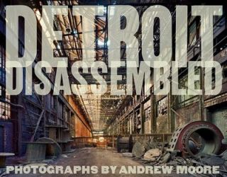 Andrew Moore Detroit Disassembled 2010, Hardcover