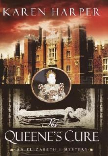 The Queenes Cure An Elizabeth l Mystery by Karen Harper 2002 