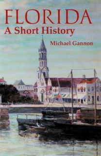 Florida A Short History by Michael Gannon 2003, Paperback, Revised 