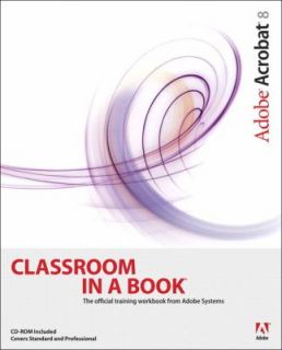 Adobe Acrobat 8 Classroom in a Book by Adobe Creative Team 2007 