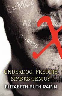 Underdog Freddie Sparks Genius by Elizabeth Ruth Rainn 2011, Paperback 