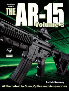 The Gun Digest Book of the AR 15 Vol. 3 by Patrick Sweeney 2010 