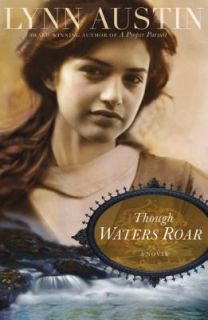 Though Waters Roar by Lynn Austin