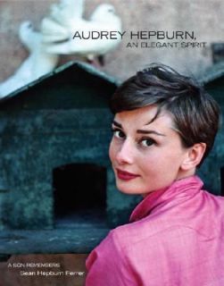 Audrey Hepburn, an Elegant Spirit A Son Remembers by Sean Hepburn 