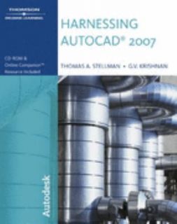 Harnessing AutoCAD 2007 by Thomas A. Stellman and G. V. Krishnan 2006 
